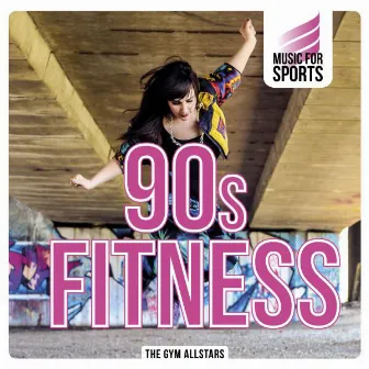 Music for Sports: 90s Fitness by The Gym Allstars