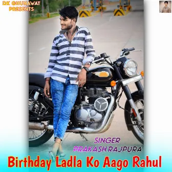 Birthday Ladla Ko Aago Rahul by 