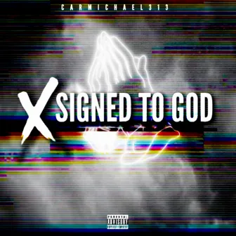 SIGNED TO GOD by CARMICHAEL313