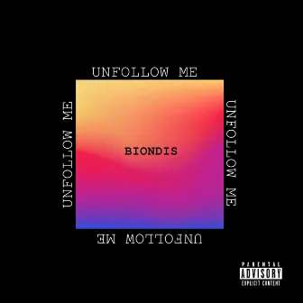 Unfollow Me by Biondis