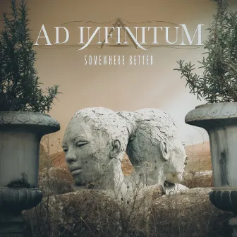 Somewhere Better by Ad Infinitum