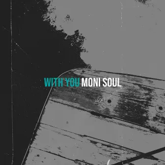 With You by Moni Soul