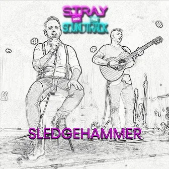 Sledgehammer by Stray and the Soundtrack