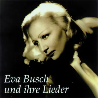 Eva Busch und Ihre Lieder by Eva Busch