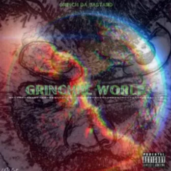 Grinchiie World by Grinch Da Bastard