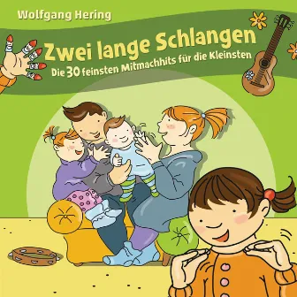 Zwei lange Schlangen - Die 30 feinsten Mitmachhits für die Kleinsten by Wolfgang Hering