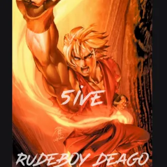 5ive by RudeBoy Deago