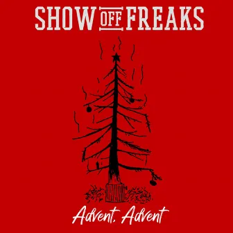 Advent, Advent by Show off Freaks