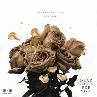 Dead Roses for You. by HeartBreak Life