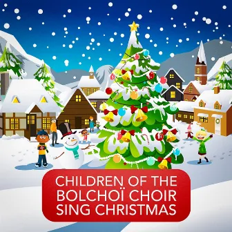 Children of the Bolchoï Choir Sing Christmas (The Beauty of Orthodox Christmas Music and Songs) by Choir