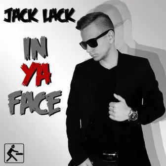 In Ya Face by Jack Lack