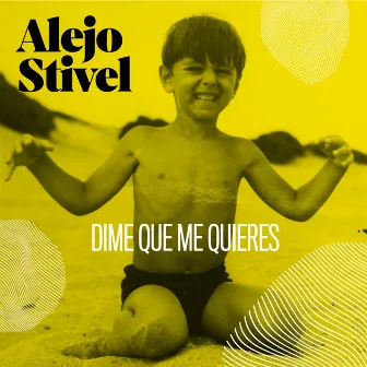 Dime Que Me Quieres (Versión 2023) by Alejo Stivel