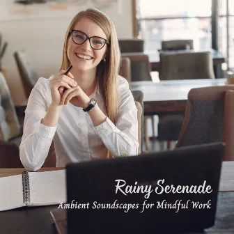 Rainy Serenade: Ambient Soundscapes for Mindful Work by Stereo Storm