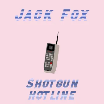 Shotgun Hotline by Jack Fox