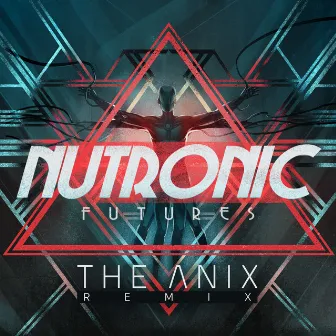 Futures (The Anix Remix) by NUTRONIC