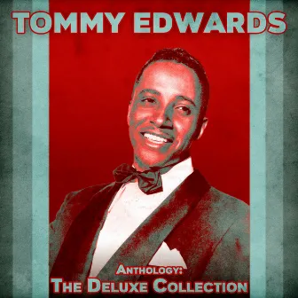 Anthology: The Deluxe Collection (Remastered) by Tommy Edwards