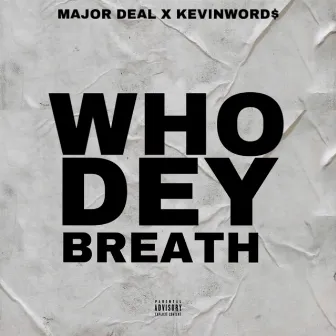 Who Dey Breath by Kevinword$