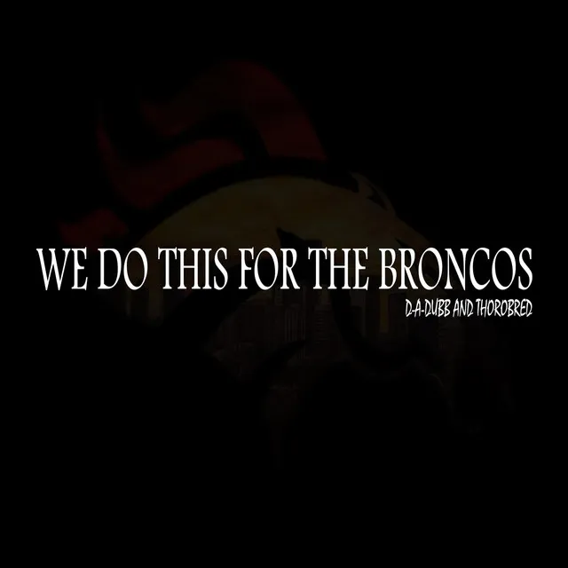 We Do This for the Broncos