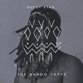 The Bardo Tapes by Buddy Ryan