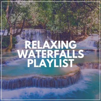 Relaxing Waterfalls Playlist by Waterfalls