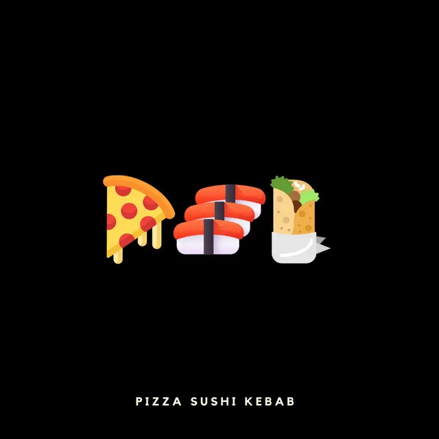 Pizza, Sushi, Kebab