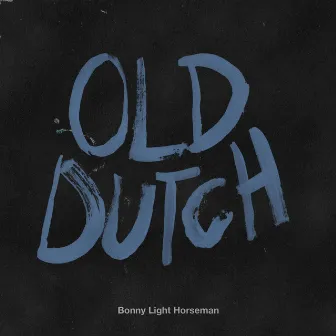 Old Dutch by Bonny Light Horseman