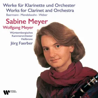 Baermann, Mendelssohn & Weber: Works for Clarinet and Orchestra by Wolfgang Meyer