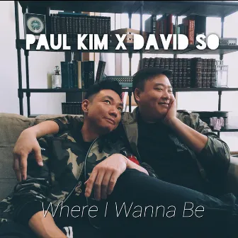 Where I Wanna Be by Paul Kim