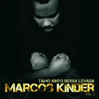 Tamo Junto Nessa Levada, Vol. 1 by Marcos Kinder