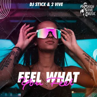 Feel What You Feel by DJ Sticx