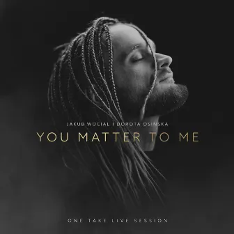 YOU MATTER TO ME by Dorota Osinska