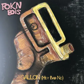 Gallon (Hey Bad No) by Fokn Bois