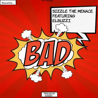 Bad by Sizzle The Menace