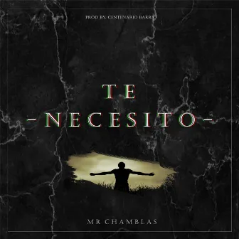 Te Necesito by MR Chamblas