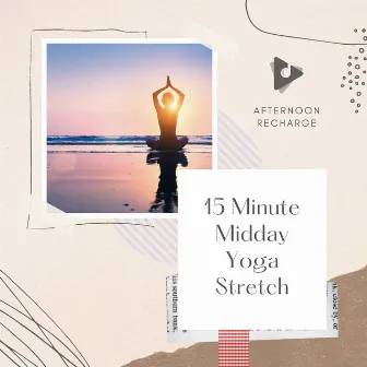 15 Minute Midday Yoga Stretch by Zen Music Sessions