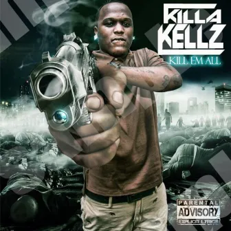 Kill Em All by Killa Kellz