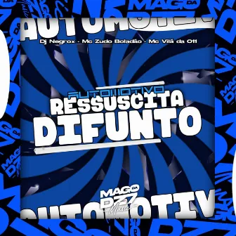 Automotivo Ressuscita Difunto by MC Vilã da 011