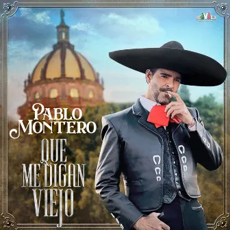 Que Me Digan Viejo by Pablo Montero