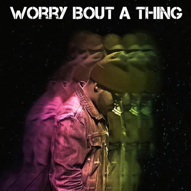 Worry Bout A Thing