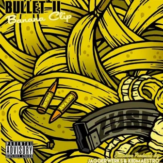 Bullet 2 : Banana Clip by Zuse