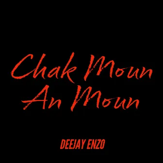 Chak moun an moun by Deejay Enzo