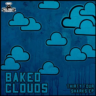 Thirty Four Sharks EP by Baked Clouds