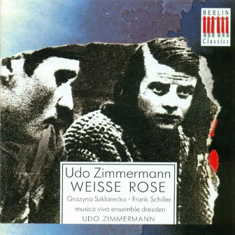 ZIMMERMAN, U.: Weisse Rose (Opera) [Zimmerman] by Udo Zimmermann