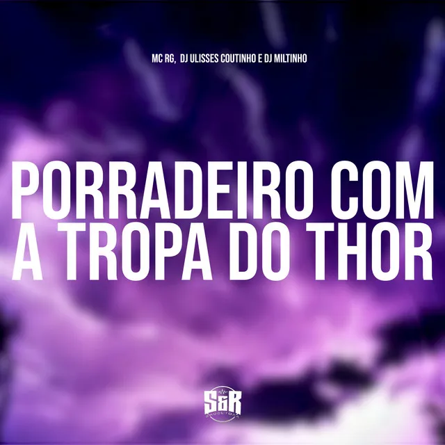 Porradeiro Com a Tropa do Thor