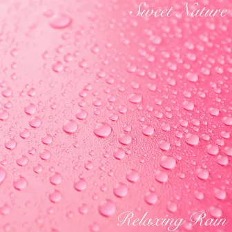 Relaxing Rain by Sweet Nature