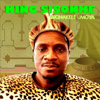 Wonakele Umoya by King Sisonke