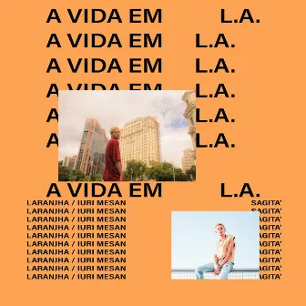 A Vida em L. A. by Laranjha