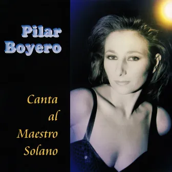 Canta al Maestro Solano by Pilar Boyero