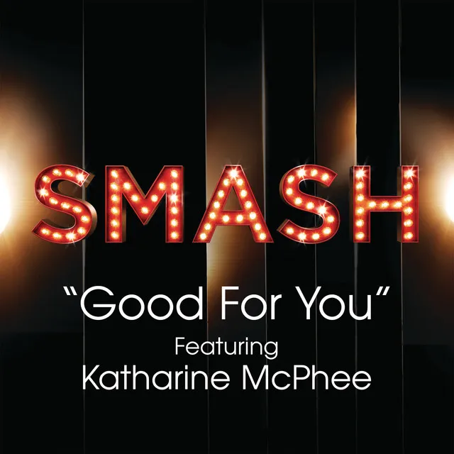 Good For You (SMASH Cast Version) (feat. Katharine McPhee)