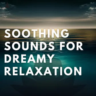 Soothing Sounds for Dreamy Relaxation by Relaxing Buddha